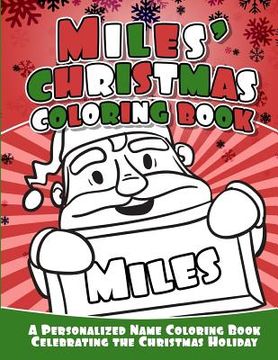 portada Miles' Christmas Coloring Book: A Personalized Name Coloring Book Celebrating the Christmas Holiday