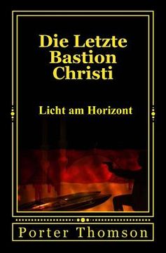 portada Die Letzte Bastion Christi: Licht am Horizont (en Alemán)
