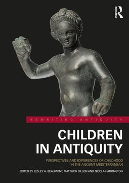 portada Children in Antiquity: Perspectives and Experiences of Childhood in the Ancient Mediterranean (Rewriting Antiquity) (en Inglés)