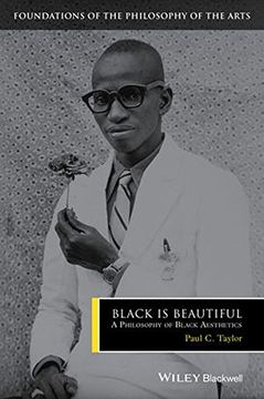 portada Black Is Beautiful - a Philosophy of Black Aesthetics (Foundations of the Philosophy of the Arts) (in English)