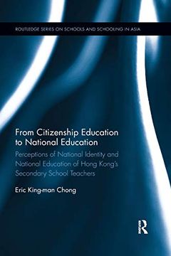 portada From Citizenship Education to National Education: Perceptions of National Identity and National Education of Hong Kong's Secondary School Teachers (Routledge Series on Schools and Schooling in Asia) 