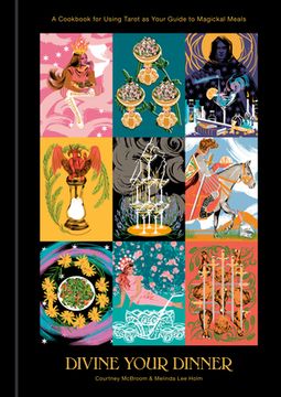 portada Divine Your Dinner: A Cookbook for Using Tarot as Your Guide to Magickal Meals (in English)