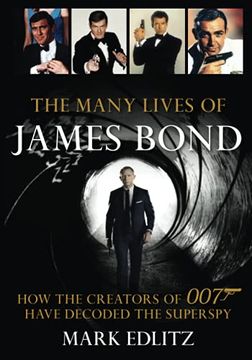 portada The Many Lives of James Bond: How the Creators of 007 Have Decoded the Superspy (en Inglés)