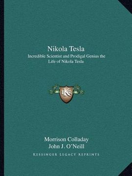 portada nikola tesla: incredible scientist and prodigal genius the life of nikola tesla (en Inglés)