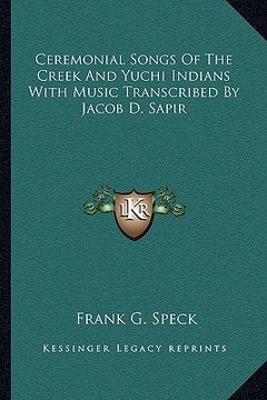 portada ceremonial songs of the creek and yuchi indians with music transcribed by jacob d. sapir (in English)