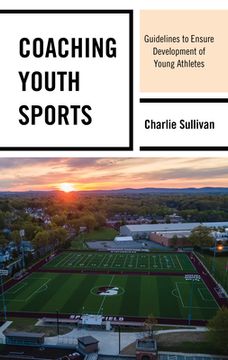 portada Coaching Youth Sports: Guidelines to Ensure Development of Young Athletes (en Inglés)