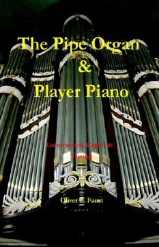 portada the pipe organ and player piano - construction, repair, and tuning (en Inglés)
