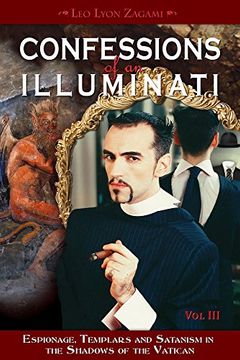 portada Confessions of an Illuminati, Volume Iii: Espionage, Templars and Satanism in the Shadows of the Vatican (en Inglés)