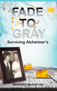 portada Fade to Gray: Surviving Alzheimer's (in English)