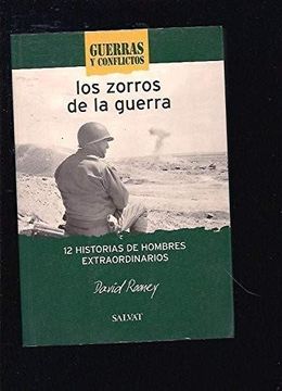 portada Los Zorros de la Guerra: 12 Historias de Hombres Extraordinarios (in Spanish)