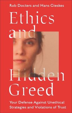 portada Ethics and Hidden Greed: Your Defense Against Unethical Strategies and Violations of Trust (en Inglés)