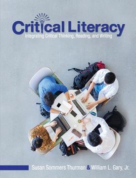 portada Critical Literacy: Integrating Critical Thinking, Reading, and Writing (en Inglés)