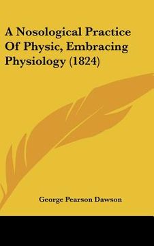 portada a nosological practice of physic, embracing physiology (1824) (en Inglés)