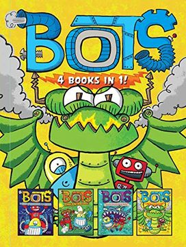 portada Bots 4 Books in 1!: The Most Annoying Robots in the Universe; The Good, the Bad, and the Cowbots; 20,000 Robots Under the Sea; The Dragon (en Inglés)