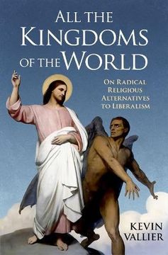portada All the Kingdoms of the World: On Radical Religious Alternatives to Liberalism (en Inglés)