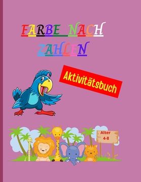 portada Farbe nach Zahlen: Amazing Färbung Buch nach Zahlen einzigartig und detailliert Animal Themed Färbung Seiten für Kinder Farbe nach Zahlen (in German)