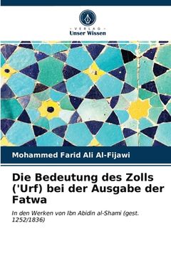 portada Die Bedeutung des Zolls ('Urf) bei der Ausgabe der Fatwa (en Alemán)