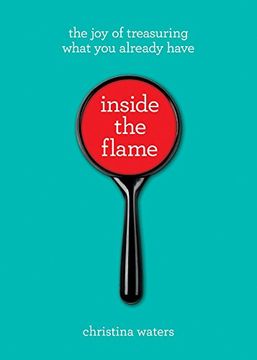portada Inside the Flame: The joy of Treasuring What you Already Have (en Inglés)