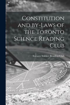 portada Constitution and By-laws of the Toronto Science Reading Club [microform] (en Inglés)