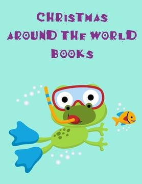 portada Christmas Around The World Books: An Adorable Coloring Christmas Book with Cute Animals, Playful Kids, Best for Children (en Inglés)