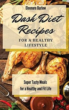 portada Dash Diet Recipes for a Healthy Lifestyle: Super Tasty Meals for a Healthy and fit Life 