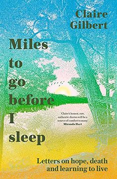 portada Miles to Go Before I Sleep: Letters on Hope, Death and Learning to Live (en Inglés)