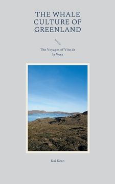 portada The Whale Culture of Greenland: The Voyages of Vito de la Vera (in English)