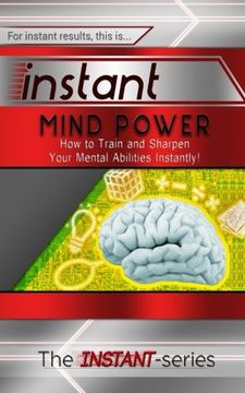 portada Instant Mind Power: How to Train and Sharpen Your Mental Abilities Instantly! (INSTANT Series)