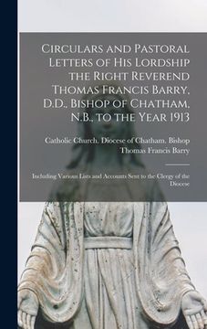 portada Circulars and Pastoral Letters of His Lordship the Right Reverend Thomas Francis Barry, D.D., Bishop of Chatham, N.B., to the Year 1913 [microform]: I