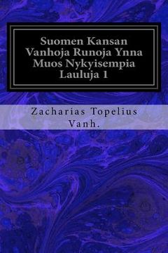 portada Suomen Kansan Vanhoja Runoja Ynna Muos Nykyisempia Lauluja 1 (in Finnish)