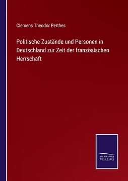 portada Politische Zustände und Personen in Deutschland zur Zeit der französischen Herrschaft (in German)