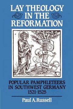 portada Lay Theology in the Reformation: Popular Pamphleteers in Southwest Germany 1521 1525 (en Inglés)