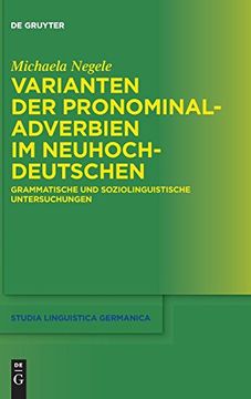 portada Varianten der Pronominaladverbien im Neuhochdeutschen: Grammatische und Soziolinguistische Untersuchungen (en Alemán)