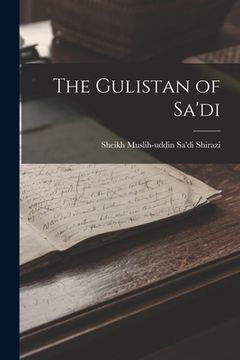 portada The Gulistan of Sa'di (en Inglés)