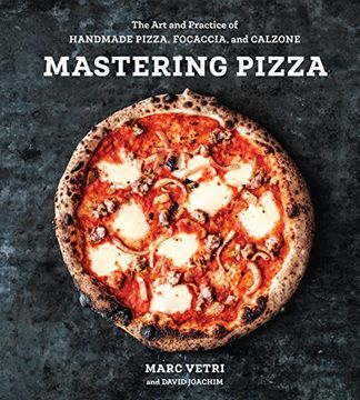 portada Mastering Pizza: The art and Practice of Handmade Pizza, Focaccia, and Calzone (en Inglés)