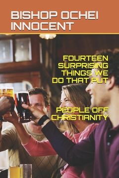 portada 14 Surprising Things We Do That Put People Off Christianity (en Inglés)