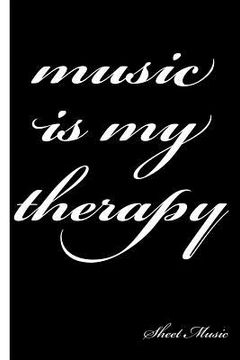 portada Music Is My Therapy: Sheet Music (en Inglés)