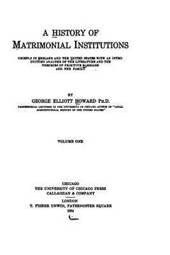 portada A History of Matrimonial Institutions (en Inglés)