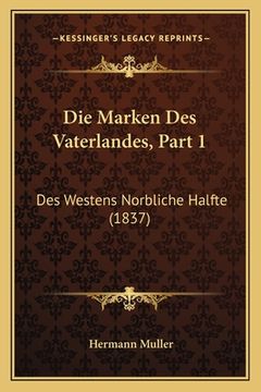 portada Die Marken Des Vaterlandes, Part 1: Des Westens Norbliche Halfte (1837) (in German)