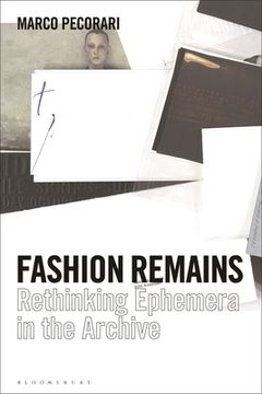 portada Fashion Remains: Rethinking Ephemera in the Archive (en Inglés)