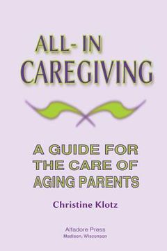 portada All-In Caregiving: A Guide for the Care of Aging Parents 