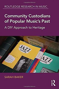 portada Community Custodians of Popular Music’s Past: A DIY Approach to Heritage (Routledge Research in Music)