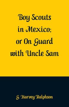 portada Boy Scouts in Mexico: On Guard With Uncle sam (en Inglés)