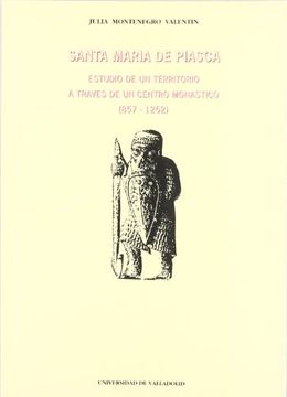 portada Santa María Piasca: Estudio Territorio. Centro Monástico,857-1252 (in Spanish)