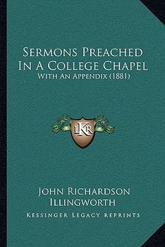 portada sermons preached in a college chapel: with an appendix (1881) with an appendix (1881) (en Inglés)