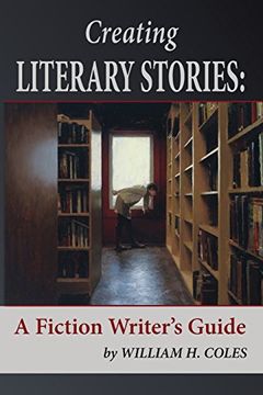 portada Creating Literary Stories: A Fiction Writer's Guide (en Inglés)