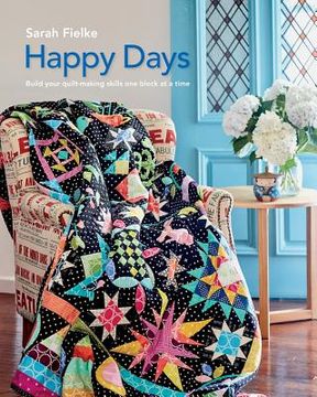 portada Happy Days with Instructional videos: Build you quilt making skills one block at a time (in English)