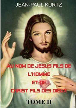 portada Au Nom de Jésus Fils de l'Homme et de Christ Fils des Dieux -Tome 2 (French Edition)