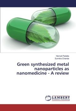 portada Green synthesized metal nanoparticles as nanomedicine - A review