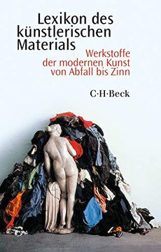 portada Lexikon des Künstlerischen Materials: Werkstoffe der Modernen Kunst von Abfall bis Zinn (in German)